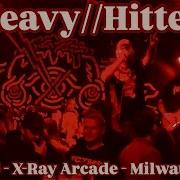 HEAVY HITTER Full Set Live 2 7 2025 X Ray Arcade Milwaukee WI
