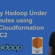 Auto Deploy Hadoop Under 10 Minutes Using AWS CloudFormation And EC2