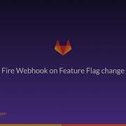 GitLab 13 6 Feature Flag Webhook And GitLab 13 7 Auto Rollback New Features