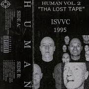 13 ISVVC HUMAN VOL 2 THA LOST TAPE 1995 Full Album
