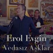 Erol Evgin Vedasız Aşklar Sevdiklerim Akustik
