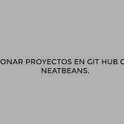 Como Clonar Proyectos En GitHub Con Netbeans