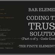 Bar Finite Element Coding The Truss Solution Part 2 Of 3 Code Completion