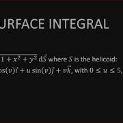 Evaluating The Surface Integral Over The Helicoid R U V Ucos V I Usin V J V K