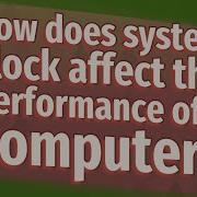 How Does System Clock Affect The Performance Of A Computer