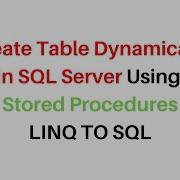 Create Table Dynamically Using Stored Procedures LINQ TO SQL Asp Net C 4 6
