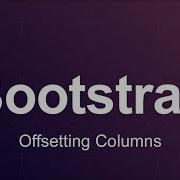 Bootstrap 3 Tutorial 7 Offsetting Columns