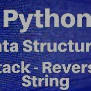 Data Structures In Python Stack Reverse String