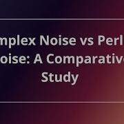 Simplex Noise Vs Perlin Noise A Comparative Study