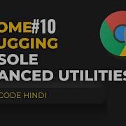 Console Utilities JavaScript Debugging Chrome Developer Tools In Hindi
