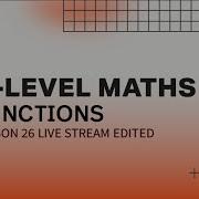 A LEVEL MATHS Functions Exam Practice LESSON 26