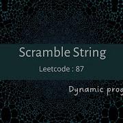 Scramble String Leetcode 87