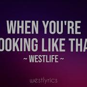 Westlife When You Re Looking Like That Lyrics Video