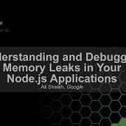 Understanding And Debugging Memory Leaks In Your Node Js Applications I
