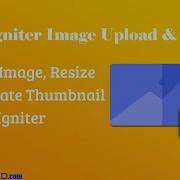 Upload Image And Create Thumbnail In CodeIgniter