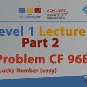 Problem CF 96B Lucky Numbers Level 1 Lecture 3 Part 2 JCPC Summer Training 2018