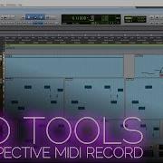 Pro Tools 2018 Retrospective MIDI Record LIKE A BOSS
