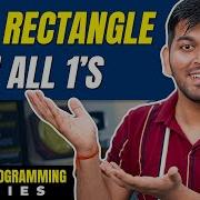Lecture 138 Maximum Rectangle With All 1 S DP Series