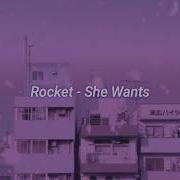 Rocket She Wants Slowed Reverb