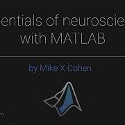 Essentials Of Neuroscience With MATLAB Module 1 1 Spikes
