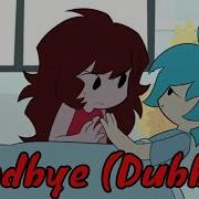 FNF Goodbye Animation Dubbed