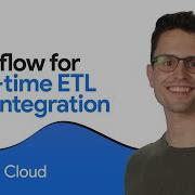 Dataflow For Real Time ETL And Integration