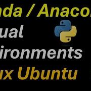 How To Create And Manage Conda Or Anaconda Virtual Environments On Linux Ubuntu Create Modify Erase