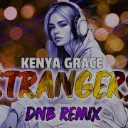 KENYA GRACE STRANGERS 2024 V1TORIUS DnB Remix