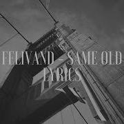 FELIVAND Same Old Lyrics Lyric Video