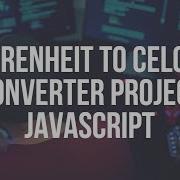 Fahrenheit To Celcius Project Example JavaScript