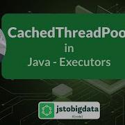 Mastering CachedThreadPool In Java Executors Service Advanced Java Multithreading Tutorial