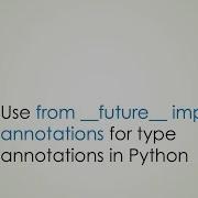 Use From Future Import Annotations For Type Annotations In Python Python Typing