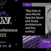 Big Data In Java World Apache Spark And Scala Arch And Live Coding Oleg Klimenko Java ON 2022