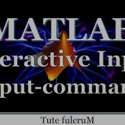 Topic 16 Interactive Input Part 1 Input Command Matlab Commands Matlab Tutorial