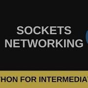 Python Intermediate Tutorial 7 Sockets And Network Programming