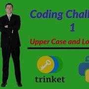 Hour Of Python Coding Challenge 1 Lowercase To Uppercase