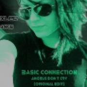Basic Connection Angels Don T Cry Original Mix