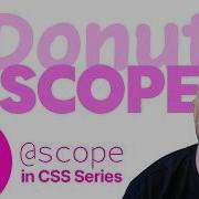 Область видимости пончик Scope в CSS Урок от Криса Койера
