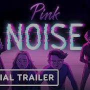 Pink Noise Official Announcement Trailer