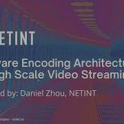 Hardware Encoding Architectures For High Scale Video Streaming
