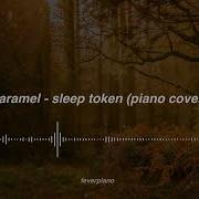 Caramel Sleep Token Piano Cover