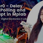TIMER0 Delay Using Polling And Interrupt Mplab Exp 3 Digital Elecs Lab II