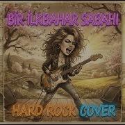 Bir İlkbahar Sabahı Hard Rock Cover