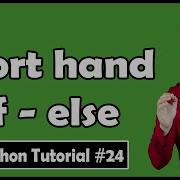 Short Hand If Else Notation In Python Python Tutorial 24