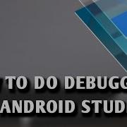 How To Debug In Android Studio Line By Line Android Studio Tutorials