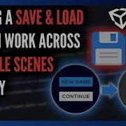 How To Make A Save Load System Work Across Multiple Scenes In Unity Tutorial