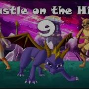 Castle On The Hill Spyro MAP Part 9 BlazetheFireDragon