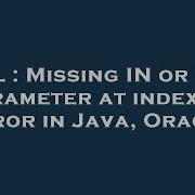 SQL Missing IN Or OUT Parameter At Index 1 Error In Java Oracle