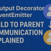 Изучите Angular Output Decorator и EventEmitter Простое объяснение взаимодействия дочерних и р
