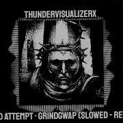 𝙁𝘼𝙄𝙇𝙀𝘿 𝘼𝙏𝙏𝙀𝙈𝙋𝙏 𝙜𝙧𝙞𝙣𝙙𝙜𝙬𝙖𝙥 Slowed Reverb